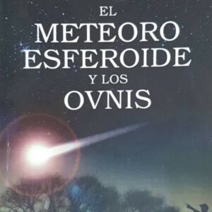 El meteoro esferoide y los ovnis - Alberto Echevarría Ugarte