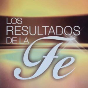 Los Resultados de la Fe - Felipe Matto